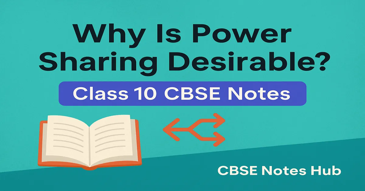 Why is Power Sharing Desirable Class 10 Notes – CBSE Notes Hub featured image