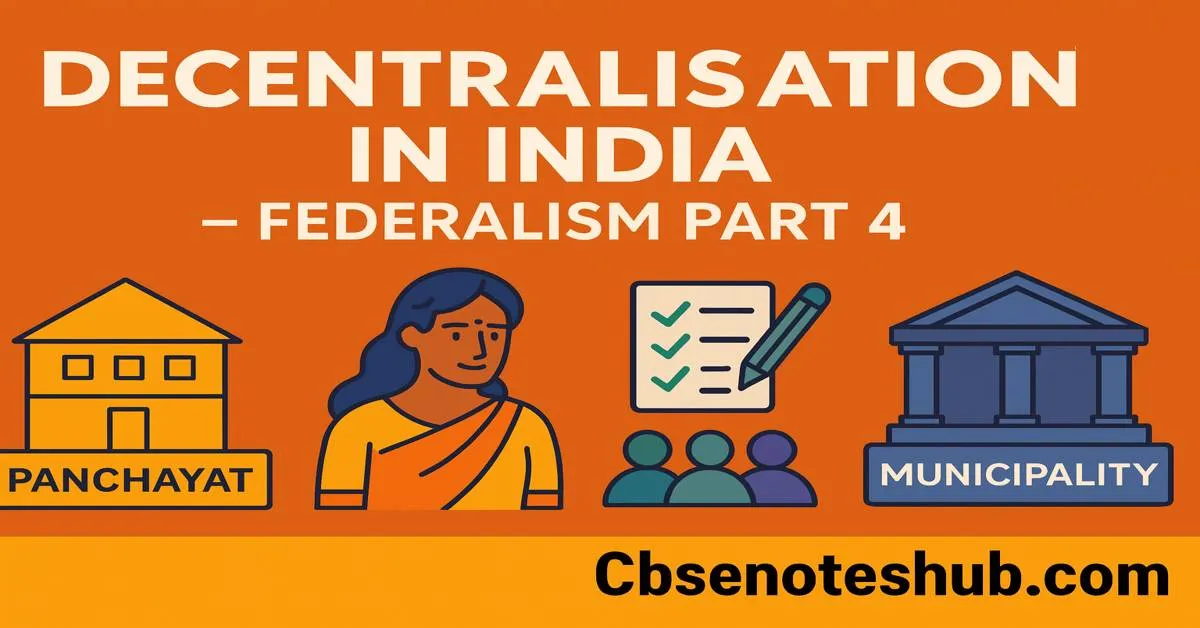 “Decentralisation in India Class 10 Notes – Federalism Chapter Quick Revision”