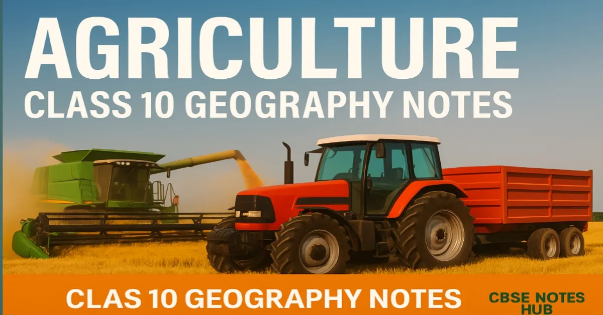 Agriculture Class 10 Geography Notes