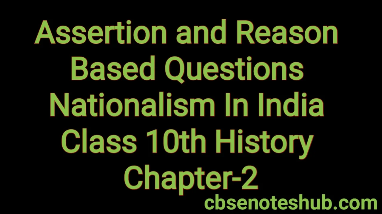 Assertion and Reason Based Questions Rise of Nationalism in India Class 10th featured image